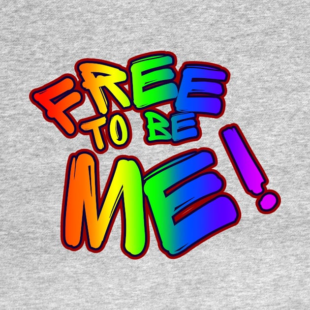 Free to be Me Rainbow Pride Graffitti by EvolvedandLovingIt